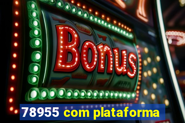 78955 com plataforma